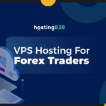 Best VPS Hosting Option for Forex Trading
